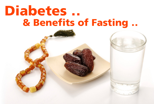 Benefits of Fasting  for Diabetic Patient in General